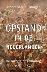 Foto van Opstand in de nederlanden - arnout van cruyningen - paperback (9789401919326)