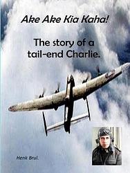 Foto van Ake ake kia kaha! the story of a tail-end charlie - henk brul. - paperback (9789403683027)