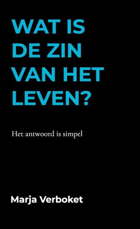 Foto van Wat is de zin van het leven? - marja verboket - paperback (9789403625591)