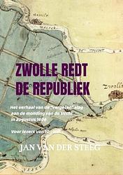 Foto van Zwolle redt de republiek - jan van der steeg jan van der steeg - paperback (9789403670614)