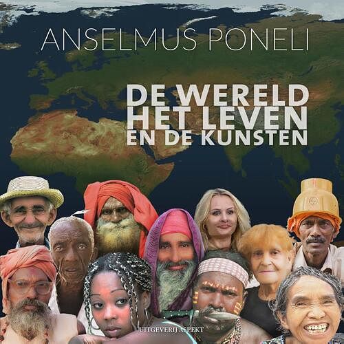 Foto van De wereld, het leven en de kunsten - anselmus poneli - hardcover (9789463385299)