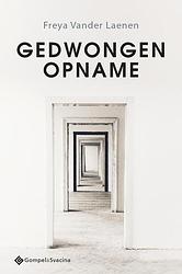 Foto van Gedwongen opname - freya vander laenen - paperback (9789463713429)