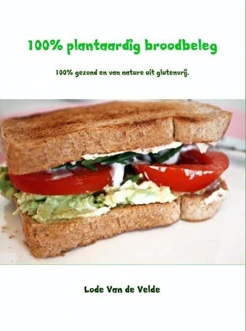 Foto van 100% plantaardig broodbeleg - lode van de velde - ebook (9789402144833)