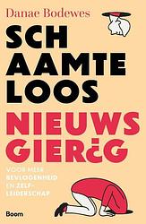 Foto van Schaamteloos nieuwsgierig - danae bodewes - paperback (9789024449644)