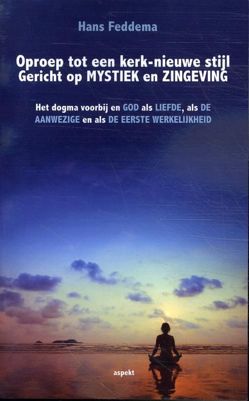 Foto van Oproep tot een kerk-nieuwe stijl gericht op mystiek en zingeving - hans feddema - paperback (9789464870527)