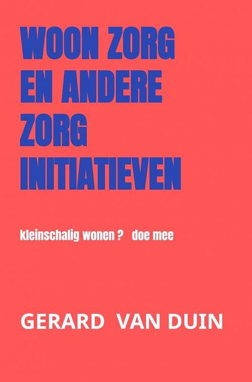 Foto van Woon zorg en andere zorg initiatieven - gerard van duin - paperback (9789403651958)