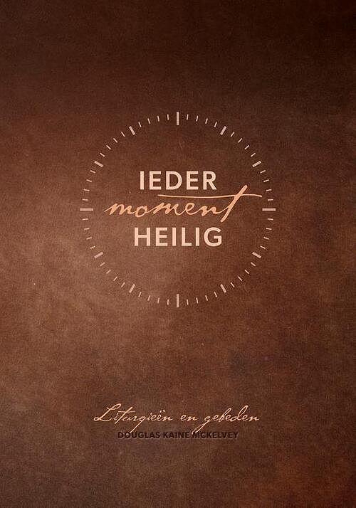 Foto van Ieder moment heilig - douglas kaine mckelvey - paperback (9789043539319)