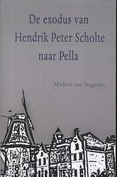 Foto van De exodus van hendrik peter scholte naar pella - michiel van diggelen - paperback (9789086842704)