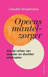 Foto van Opeens mantelzorger - claudia straatmans - ebook