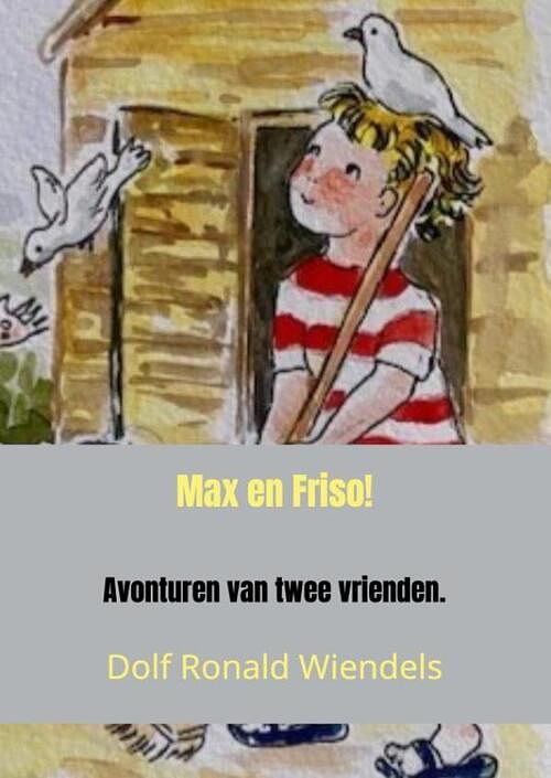 Foto van Max en friso! - dolf ronald wiendels - paperback (9789464651027)