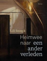 Foto van Heimwee naar een ander verleden - lili snoeck - paperback (9789493164239)
