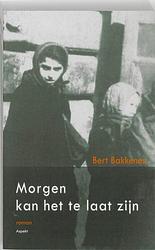 Foto van Morgen kan het te laat zijn - bert bakkenes - ebook (9789464624496)