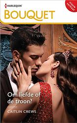 Foto van Om liefde of de troon? - caitlin crews - ebook