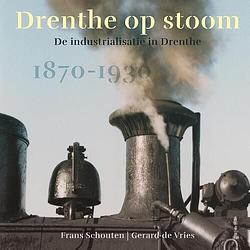 Foto van Drenthe op stoom - frans schouten, gerard de vries - hardcover (9789493164222)