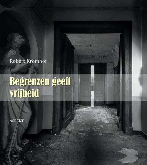 Foto van Begrenzen geeft vrijheid - robert kromhof - ebook (9789464626780)