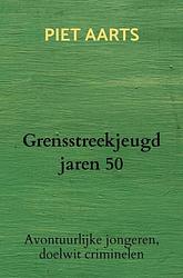 Foto van Grensstreekjeugd jaren 50 - piet aarts - paperback (9789464654691)