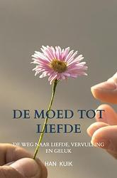 Foto van De moed tot liefde - han kuik - paperback (9789464485660)