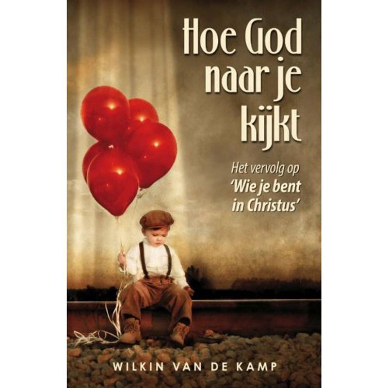 Foto van Hoe god naar je kijkt - wie je bent in christus -