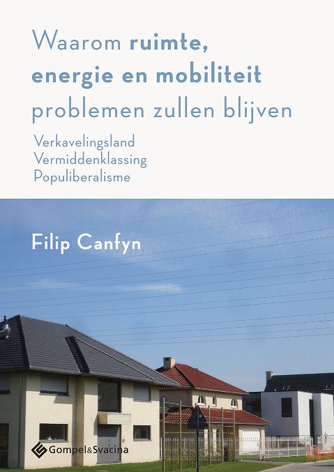 Foto van Waarom ruimte, energie en mobiliteit problemen zullen blijven - filip canfyn - paperback (9789463711043)