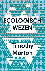 Foto van Ecologisch wezen - timothy morton - ebook (9789025906399)