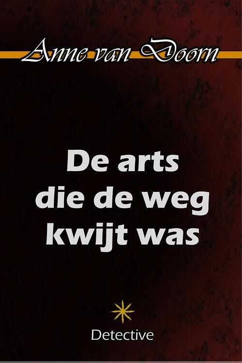 Foto van De arts die de weg kwijt was - anne van doorn - ebook (9789492715098)