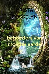 Foto van Behoeders van moeder aarde - krista gosselyn - ebook