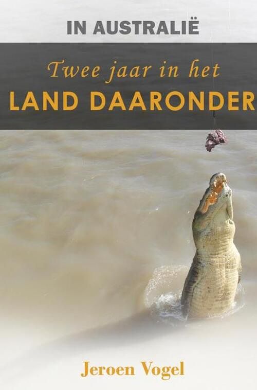 Foto van In australië: twee jaar in het land daaronder - jeroen vogel - paperback (9789464187137)