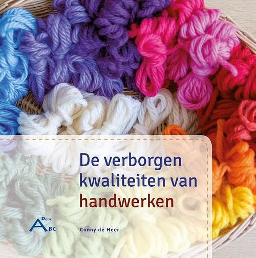 Foto van De verborgen kwaliteiten van handwerken - conny de heer - hardcover (9789492326362)