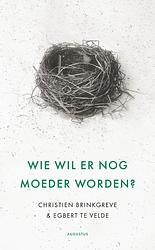 Foto van Wie wil er nog moeder worden? - christien brinkgreve, egbert velde - ebook (9789045703404)