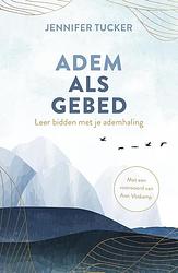 Foto van Adem als gebed - ann voskamp, jennifer tucker - paperback (9789029735827)