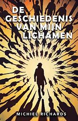 Foto van De geschiedenis van mijn lichamen - michiel richards - ebook