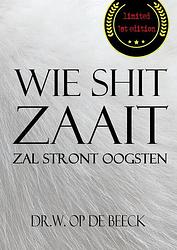 Foto van Wie shit zaait, zal stront oogsten - dr.w. op de beeck - paperback (9789463429429)