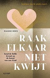 Foto van Raak elkaar niet kwijt - rianne roes - ebook (9789493272163)