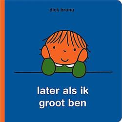 Foto van Dick bruna later als ik groot ben