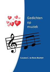 Foto van Gedichten op muziek - claudia c. de rave-reijpert - paperback (9789464378993)