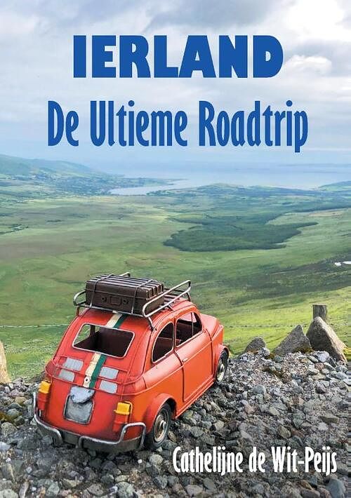 Foto van Ierland: de ultieme roadtrip - cathelijne de wit-peijs - hardcover (9789090331416)