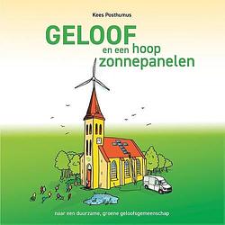 Foto van Geloof en een hoop zonnepanelen - kees posthumus - paperback (9789043538176)