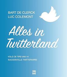 Foto van Alles in twitterland - bart de clerck, luc colemont - ebook (9789460014840)