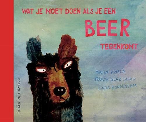 Foto van Wat je moet doen als je een beer tegenkomt - malin kivelä, martin glaz serup - hardcover (9789089673824)