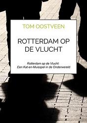 Foto van Rotterdam op de vlucht - tom oostveen - paperback (9789464809268)