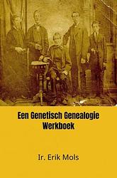 Foto van Een genetisch genealogie werkboek - ir. erik mols - paperback (9789464484045)