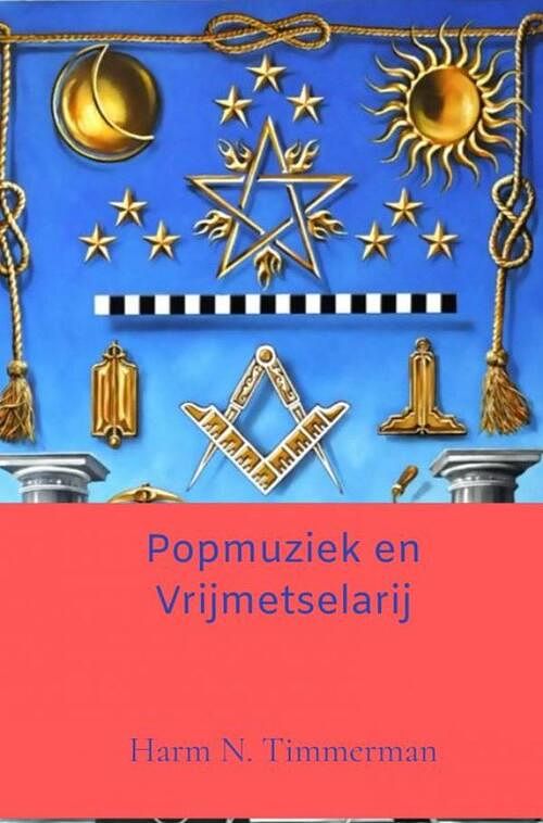 Foto van Popmuziek en vrijmetselarij - harm n. timmerman - paperback (9789464805543)