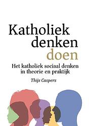 Foto van Katholiek denken doen - thijs caspers - paperback (9789493279032)