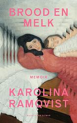 Foto van Brood en melk - karolina ramqvist - paperback (9789038812618)
