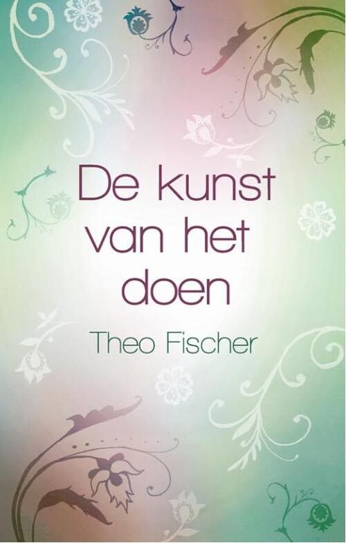 Foto van De kunst van het doen - theo fischer - ebook (9789045312378)