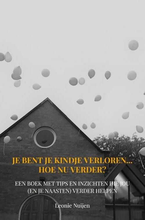 Foto van Je bent je kindje verloren... hoe nu verder? - leonie nuijen - paperback (9789403668741)