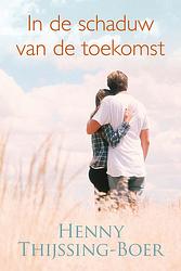 Foto van In de schaduw van de toekomst - henny thijssing-boer - ebook (9789020538779)