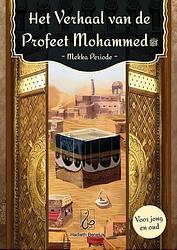 Foto van Het verhaal van de profeet mohammed - mekka periode - abdullah bin mohammed - hardcover (9789493281370)