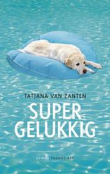 Foto van Supergelukkig - tatjana van zanten - ebook (9789400402652)