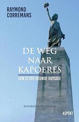 Foto van De weg naar kapoeres - raymond corremans - paperback (9789464627602)